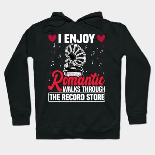 I Enjoy Romantic Walks Through The Record Store Hoodie